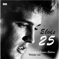 Elvis 25 - Essential Sixties Splices Vol 1
